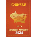 Pig Chinese Horoscope 2024