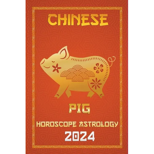 Pig Chinese Horoscope 2024