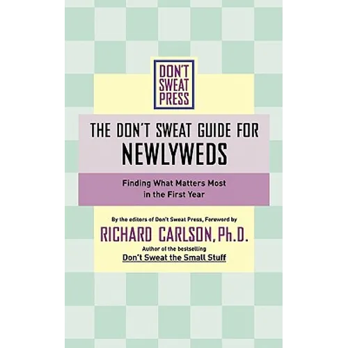 The Don't Sweat Guide for Newlyweds: Finding What Matters Most in the First Year