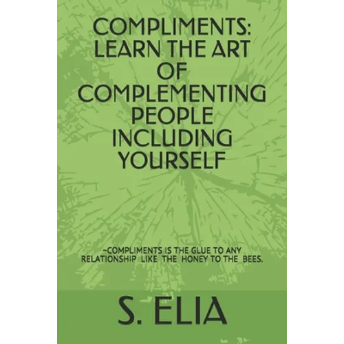 Compliments: Learn the Art of Complementing People Including Yourself