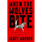 When the Wolves Bite: Two Billionaires, One Company, and an Epic Wall Street Battle