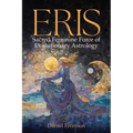 Eris: Sacred Feminine Force of Evolutionary Astrology: Sacred Feminine
