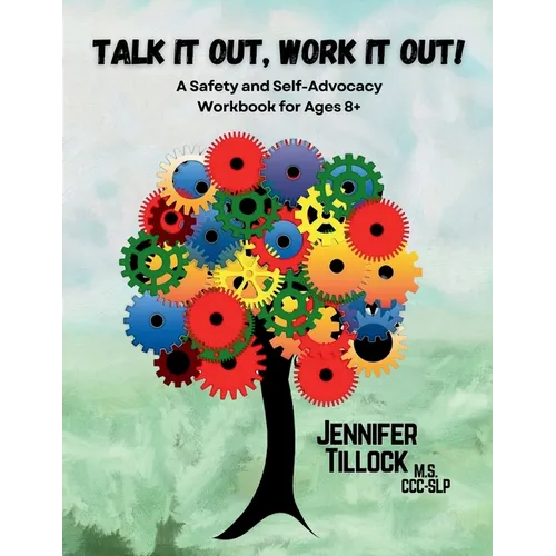Talk It Out, Work It Out! A Safety and Self-Advocacy Workbook for Ages 8+: Interactive Scenarios for School, Home, and the World