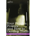 Your Psychic Powers and How to Develop Them
