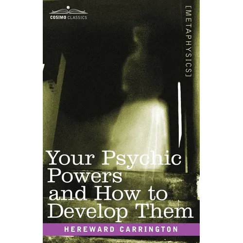 Your Psychic Powers and How to Develop Them