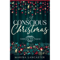 A Conscious Christmas: Celebrating with Purpose