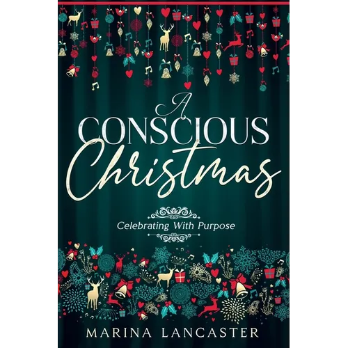A Conscious Christmas: Celebrating with Purpose
