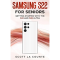 Samsung S22 For Seniors: Getting Started With the S22 and S22 Ultra