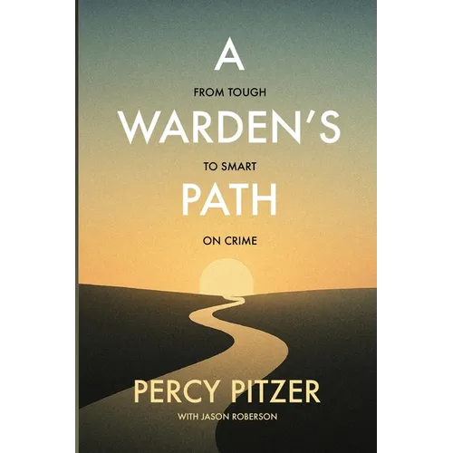 A Warden's Path: From Tough to Smart on Crime