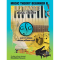 Music Theory Beginner B Ultimate Music Theory: Music Theory Beginner B Workbook includes 12 Fun and Engaging Lessons, Reviews, Sight Reading & Ear Tra