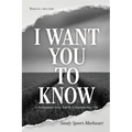 I Want You to Know: A Posthumous Story Told By a Nineteen-Year-Old
