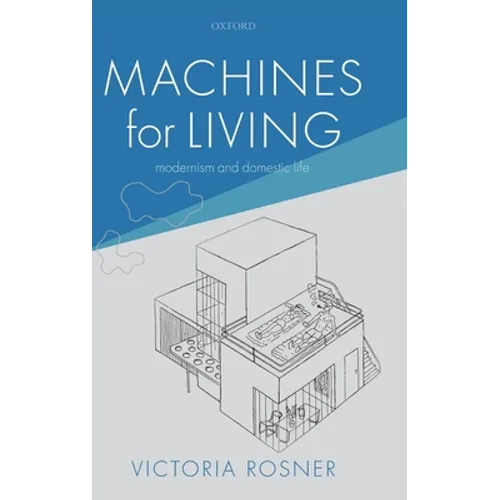 Machines for Living: Modernism and Domestic Life