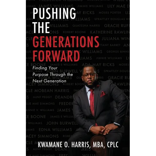 Pushing the Generations Forward: Finding Your Purpose Through the Next Generation