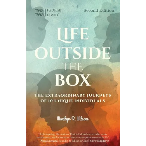 Life Outside the Box: The extraordinary journeys of 10 unique individuals, Second Edition
