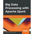 Big Data Processing with Apache Spark: Efficiently tackle large datasets and big data analysis with Spark and Python