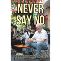 Never Say No: My Journey from Saddleworth to Saigon