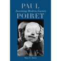 Paul Poiret: Inventing Modern Luxury