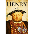 Henry VIII: A Life From Beginning to End - Paperback