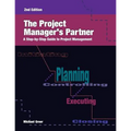 The Project Manager's Partner, 2nd Edition: A Step-by-Step Guide to Project Management