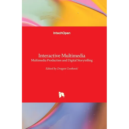 Interactive Multimedia: Multimedia Production and Digital Storytelling