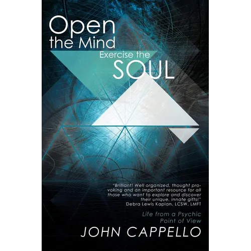 Open the Mind Exercise the Soul: Life from a Psychic Point of View