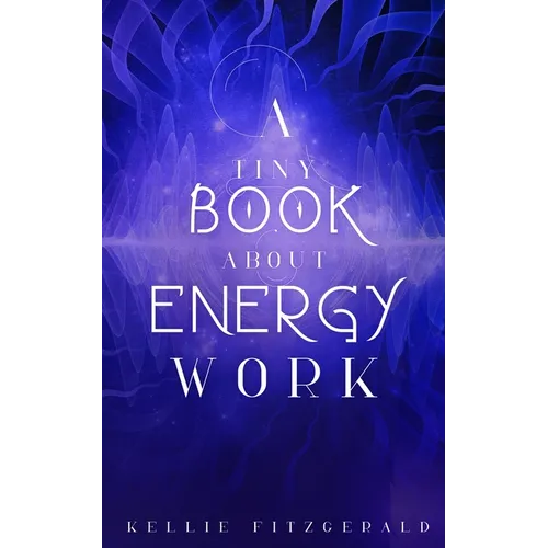 A Tiny Book About Energy Work