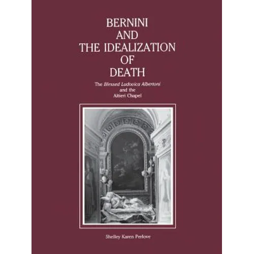 Bernini and the Idealization of Death: The Blessed Ludovica Albertoni and the Altieri Chapel