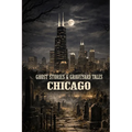 Ghost Stories & Graveyard Tales: Chicago
