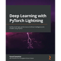 Deep Learning with PyTorch Lightning: Swiftly build high-performance Artificial Intelligence (AI) models using Python