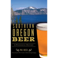 Southern Oregon Beer: A Pioneering History