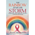 The Rainbow After the Storm: Surviving and Thriving After a Cancer Diagnosis