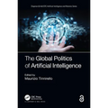 The Global Politics of Artificial Intelligence