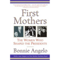 First Mothers: The Women Who Shaped the Presidents