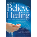 Dare to Believe for Your Healing: Voices of Healing Wisdom