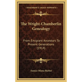 The Wright-Chamberlin Genealogy: From Emigrant Ancestors To Present Generations (1914)