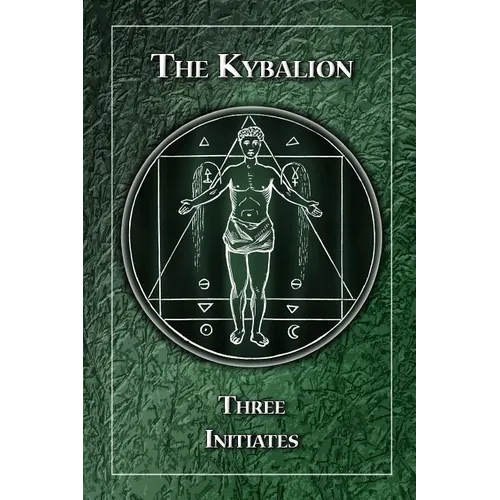The Kybalion: A Study of the Hermetic Philosophy of Ancient Egypt and Greece