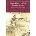 Labour History and the Economy in Iran: Workers, Entrepreneurs and the State