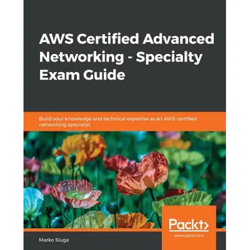 AWS Certified Advanced Networking - Specialty Exam Guide