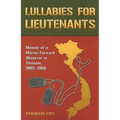 Lullabies for Lieutenants: Memoir of a Marine Forward Observer in Vietnam, 1965-1966