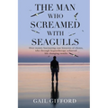The Man who Screamed with Seagulls
