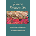 Journeys Become a Life: Discovering Meaning & Connection Living & Traveling Abroad