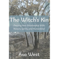 The Witch's Kin: Deepening Your Relationship with Nature, Spirits, and Humankind
