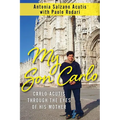 My Son Carlo: Carlo Acutis Through the Eyes of His Mother