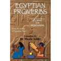 Egyptian Proverbs: collection of -Ancient Egyptian Proverbs and Wisdom Teachings