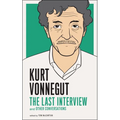 Kurt Vonnegut: The Last Interview: And Other Conversations