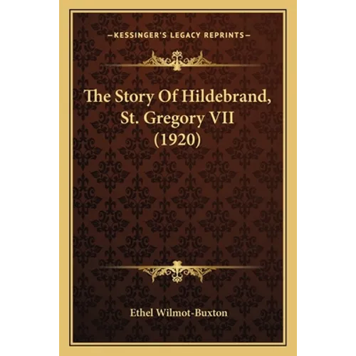 The Story Of Hildebrand, St. Gregory VII (1920)