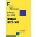 Strategic Interviewing: How to Hire Good People