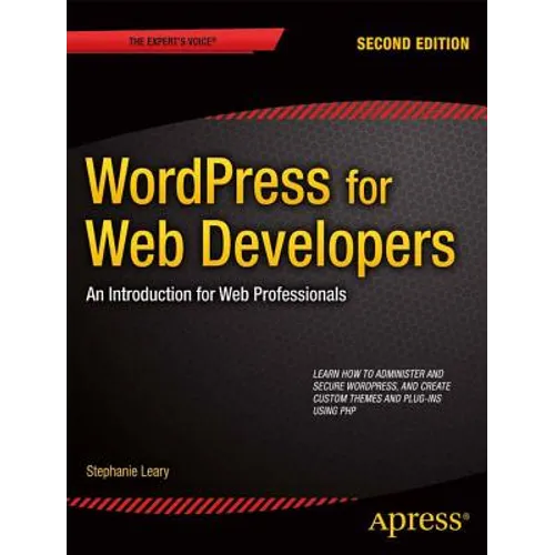 Wordpress for Web Developers: An Introduction for Web Professionals