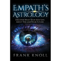Empath's Astrology: Discover What Your Sign Says About You and Your Future