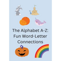 The Alphabet A-Z: Fun Word-Letter Connections